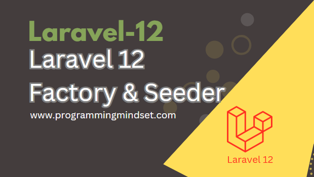 Laravel 12 Factory and Seeder Implementation  - https://programmingmindset.com/public