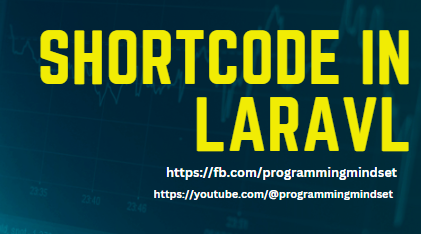 Create Shortcode in Laravel Same as Wordpress  - https://programmingmindset.com/public