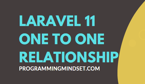 Laravel Model One-to-One Relationship  - https://programmingmindset.com/public
