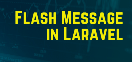Laravel PHP Flash Message Functionality Integration  - https://programmingmindset.com/public