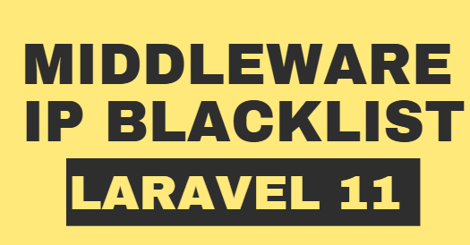 Block Specific IP Addresses Using  Laravel 11 Middleware  - https://programmingmindset.com/public