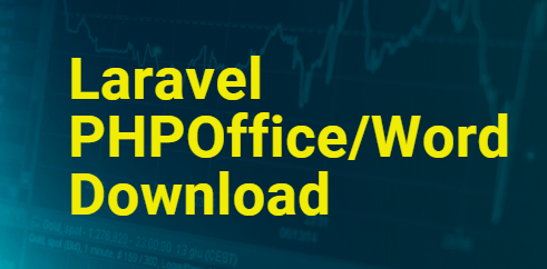 Laravel PHPoffice PHPWord Download Doc File  - https://programmingmindset.com/public
