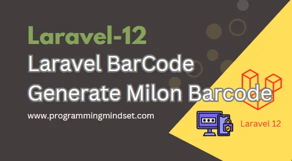 Laravel 12 Barcode Generate using Milon Barcode  - https://programmingmindset.com