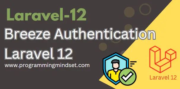 Laravel 12 Breeze Authentication Login Registration  - https://programmingmindset.com